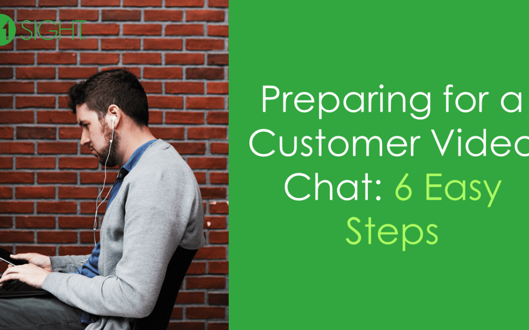 Preparing for a Customer Video Chat: 6 Easy Steps